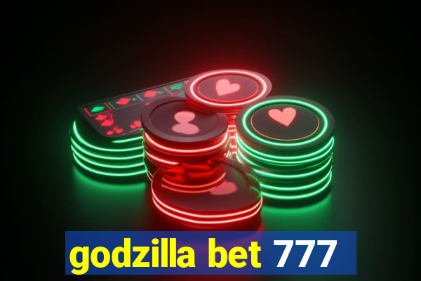 godzilla bet 777